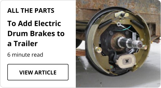 Parts You Need to Add Electric Brakes to a Trailer article.