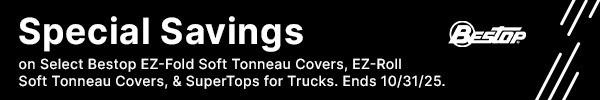 Special Savings on Select Bestop EZ-Fold Soft Tonneau Covers, EZ-Roll Soft Tonneau Covers, & SuperTops for Trucks.