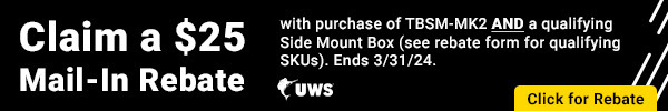 Claim a $25 Mail-In Rebate with purchase of TBSM-MK2 AND a qualifying Side Mount Box (see rebate form for qualifying SKUs).