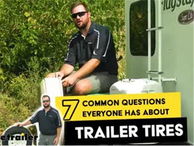 FAQ on a 7 Common Trailer Tire Questions Video | etrailer.com