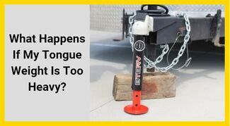 What Happens If My Tongue Weight Is Too Heavy?