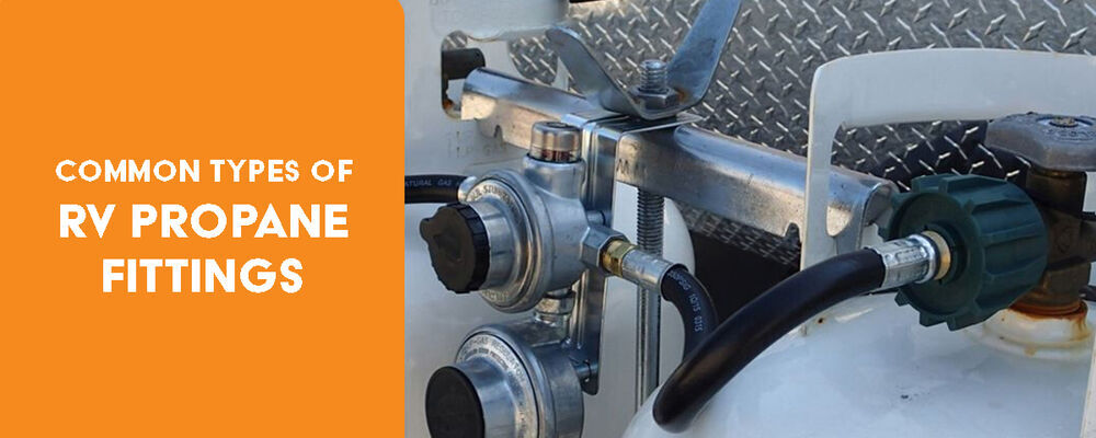 What are the Common Types of Propane Fittings Used on RVs?