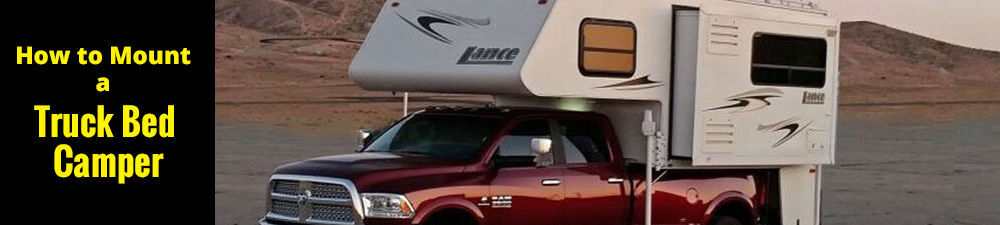 How to Mount a Truck Bed Camper