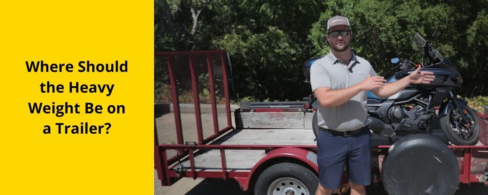 Where Should the Heavy Weight Be on a Trailer