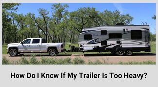 How Do I Know If My Trailer Is Too Heavy?